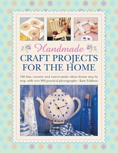 Beispielbild fr Handmade Craft Projects for the Home : 160 Fun, Creative and Easy-To-Make Ideas Shown Step by Step, with over 800 Practical Photographs zum Verkauf von Better World Books
