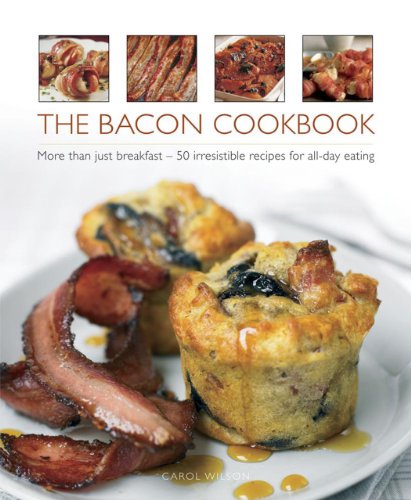 9780754829324: Bacon Cookbook: More Than Just Breakfast - 50 Irresistible Recipes for All-Day Eating