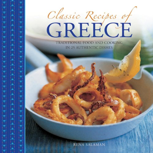 Stock image for Classic Recipes of Greece: Traditional Food and Cooking in 25 Authentic Dishes for sale by ThriftBooks-Atlanta