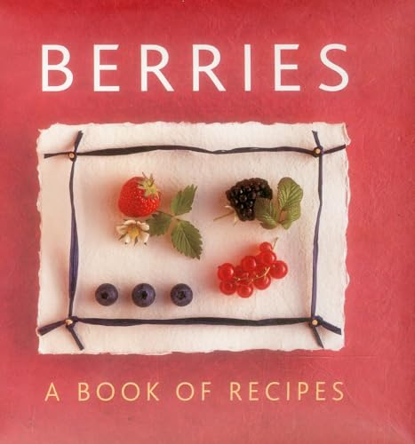 Beispielbild fr Berries : A Book of Recipes zum Verkauf von Better World Books