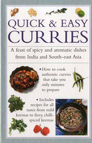 Imagen de archivo de Quick and Easy Curries : A Feast of Spicy and Aromatic Dishes from India and South-East Asia a la venta por Better World Books