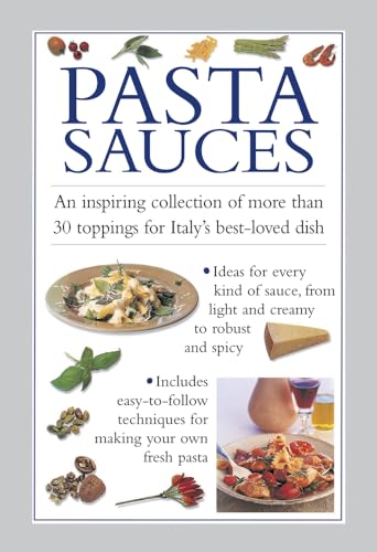 Beispielbild fr Pasta Sauces : An Inspiring Collection of More Than 30 Toppings for Italy's Best-Loved Dish zum Verkauf von Better World Books