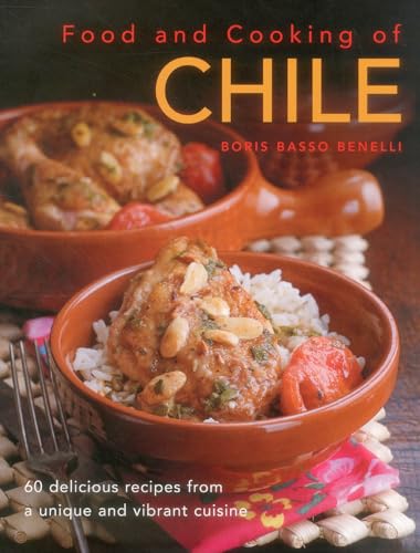 Stock image for Food & Cooking of Chile: 60 Delicious Recipes From A Unique And Vibrant Cuisine for sale by Idaho Youth Ranch Books