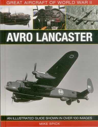Stock image for Great Aircraft of World War II: Avro Lancaster: An Illustrated Guide Shown in Over 100 Images for sale by WorldofBooks