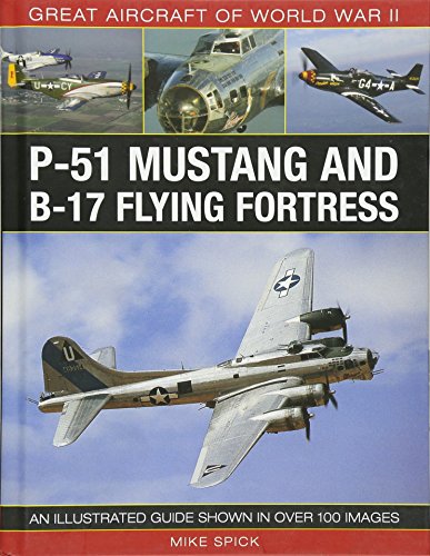 Stock image for Great Aircraft of World War II: P-51 Mustang & B-17 Flying Fortress: An illustrated guide shown in over 100 images for sale by HPB-Ruby