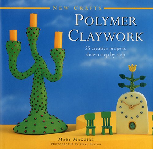 9780754830085: Polymer Claywork: 25 Creative Projects Shown Step by Step
