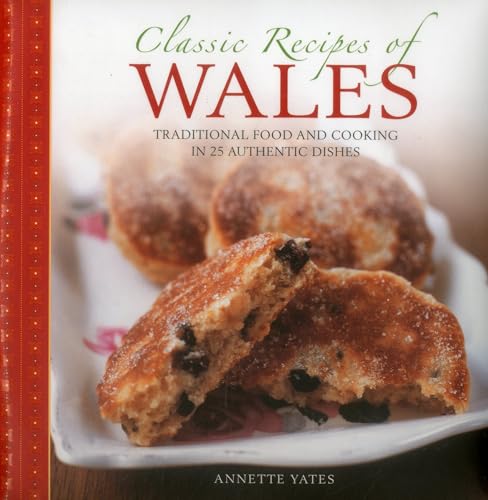 Imagen de archivo de Classic Recipes of Wales: Traditional food and cooking in 25 authentic dishes a la venta por GoodwillNI