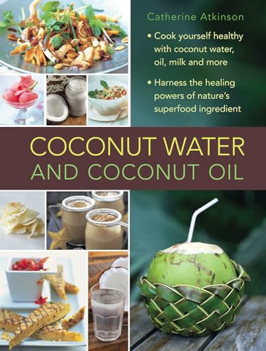 Beispielbild fr Coconut Water and Coconut Oil: Cook Yourself Healthy with Coconut Water, Oil, Milk and More zum Verkauf von WorldofBooks