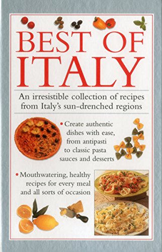 Imagen de archivo de Best of Italy: An Irresistible Collection of Recipes from Italy's Sun-Drenched Regions a la venta por ThriftBooks-Dallas