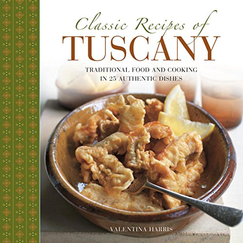 Beispielbild fr Classic Recipes of Tuscany : Traditional Food and Cooking in 25 Authentic Dishes zum Verkauf von Better World Books