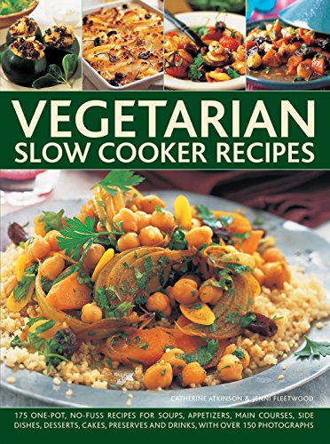Stock image for Vegetarian Slow Cooker: 175 One-Pot, No-Fuss Recipes For Soups, Appetizers, Main Courses, Side Dishes, Desserts, Cakes, Preserves And Drinks, With Over 150 Photographs for sale by HPB-Ruby