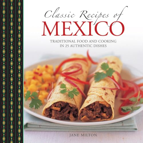 Beispielbild fr Classic Recipes of Mexico: Traditional Food and Cooking in 25 Authentic Dishes zum Verkauf von WorldofBooks