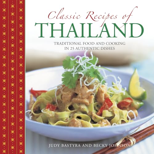 Imagen de archivo de Classic Recipes of Thailand: Traditional Food And Cooking In 25 Authentic Dishes a la venta por HPB-Ruby