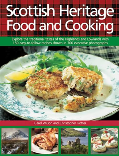 Imagen de archivo de Scottish Heritage Food and Cooking: Explore The Traditional Tastes Of The Highlands And Lowlands With 150 Easy-To-Follow Recipes Shown In 700 Evocative Photographs a la venta por HPB-Diamond