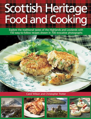 9780754831495: Scottish Heritage Food and Cooking: Explore the traditional tastes of the Highlands and Lowlands with 150 easy-to-follow recipes shown in 700 evocative photographs