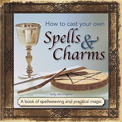 Imagen de archivo de How to Cast Your Own Spells & Charms: A Book Of Spellweaving And Practical Magic a la venta por HPB-Blue