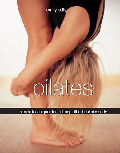 Stock image for Pilates: Simple Techniques for a Strong, Lithe, Healthier Body for sale by WorldofBooks