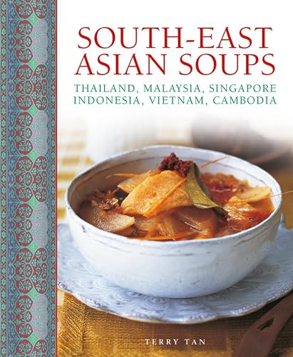 Stock image for South - East Asian Soups: Thailand, Malaysia, Singapore, Indonesia, Vietnam, Cambodia for sale by WorldofBooks