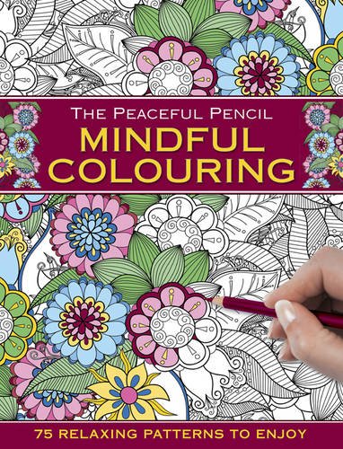 Stock image for The Peaceful Pencil: Mindful Colouring: 75 Mindful Designs To Colour In for sale by Half Price Books Inc.