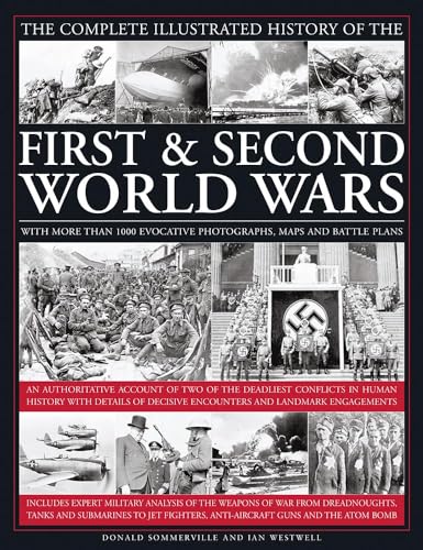 Beispielbild fr The Complete Illustrated History of the First & Second World Wars: With More Than 1000 Evocative Photographs, Maps and Battle Plans zum Verkauf von AwesomeBooks