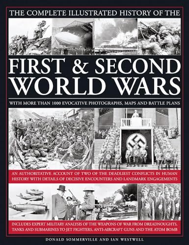 Imagen de archivo de The Complete Illustrated History of the First & Second World Wars: With More Than 1000 Evocative Photographs, Maps And Battle Plans a la venta por Books From California