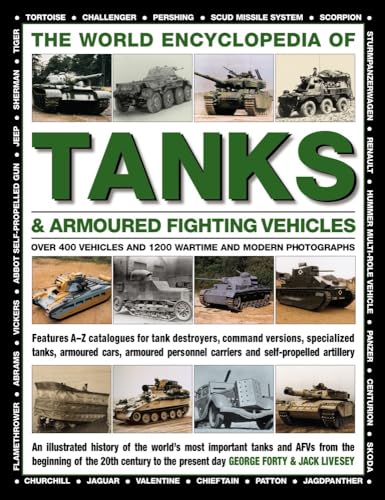 9780754833512: The World Encyclopedia of Tanks & Armoured Fighting Vehicles: Over 400 Vehicles and 1200 Wartime and Modern Photographs