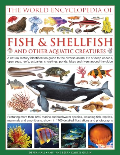 Beispielbild fr The World Encyclopedia of Fish & Shellfish of the World: A Natural History Identification Guide to the Diverse Animal Life of Deep Oceans, Open . . Ponds, Lakes and Rivers Around the Globe zum Verkauf von AwesomeBooks