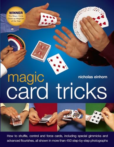 Beispielbild fr Magic Card Tricks: How To Shuffle, Control And Force Cards, Including Special Gimmicks And Advanced Flourishes, All Shown In More Than 450 Step-By-Step Photographs zum Verkauf von GF Books, Inc.