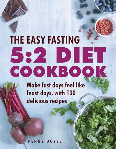 Stock image for The Easy Fasting 5:2 Diet Cookbook: Make Fast Days Feel Like Feast Days, with 130 Delicious Recipes for sale by WorldofBooks