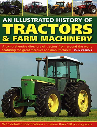 Beispielbild fr Tractors & Farm Machinery, An Illustrated History of: A comprehensive directory of tractors around the world featuring the great marques and manufacturers zum Verkauf von WorldofBooks