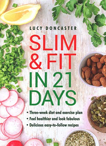 Beispielbild fr Slim & Fit in 21 Days: Three-week diet and exercise plan * Feel healthier and look fabulous * Easy-to-follow with delicious recipes zum Verkauf von WorldofBooks