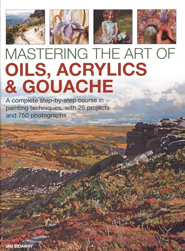 Imagen de archivo de Mastering the Art of Oils, Acrylics &amp; Gouache a la venta por Blackwell's