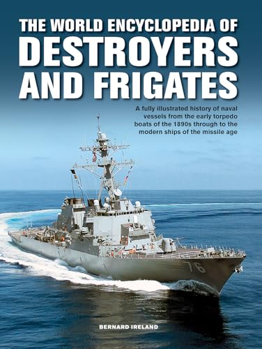 Beispielbild fr Destroyers and Frigates, The World Encyclopedia of: An Illustrated History of Destroyers and Frigates, from Torpedo Boat Destroyers, Corvettes and . . to the Modern Ships of the Missile Age zum Verkauf von WorldofBooks