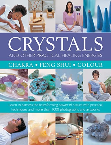 Beispielbild fr Crystals and Other Practical Healing Energies: Chakra, Feng Shui, Colour : Learn to Harness the Transforming Power of Nature with Practical Techniques and over 1000 Photographs and Artworks zum Verkauf von Better World Books