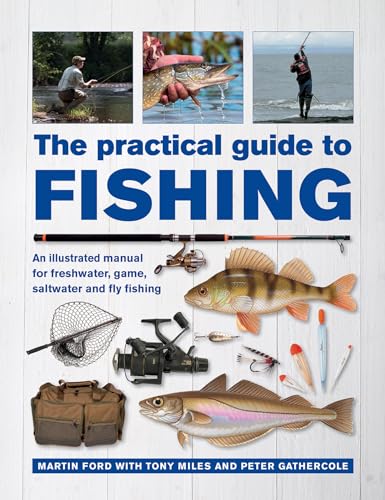 Stock image for The Practical Guide to Fishing:An illustrated manual for freshwater, game, saltwater and fly fishing for sale by WorldofBooks