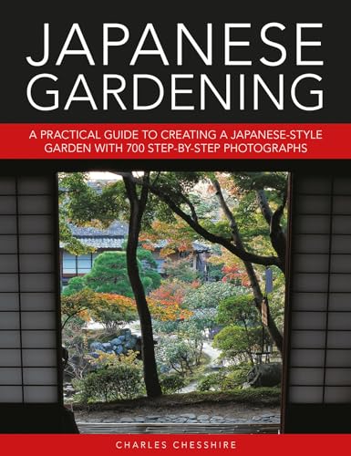 9780754834953: Japanese Gardening: A practical guide to creating a Japanese-style garden with 700 step-by-step photographs