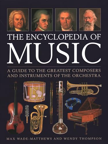 Stock image for The Encyclopedia of Music: A Guide to the Greatest Composers and the Instruments of the Orchestra for sale by Michael Lyons