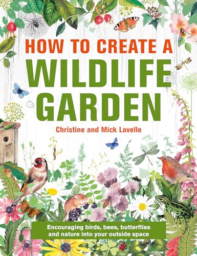 9780754835202: How to Create a Wildlife Garden: Encouraging birds, bees and butterflies into your outside space