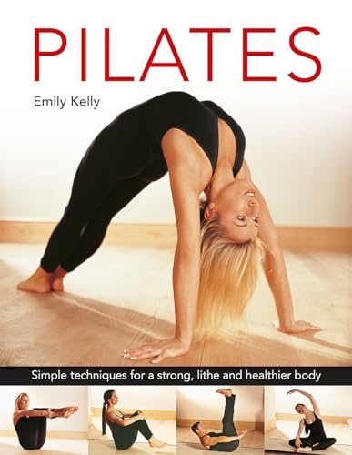 Stock image for Pilates: Simple techniques for a strong, lithe and healthier body for sale by Michael Lyons