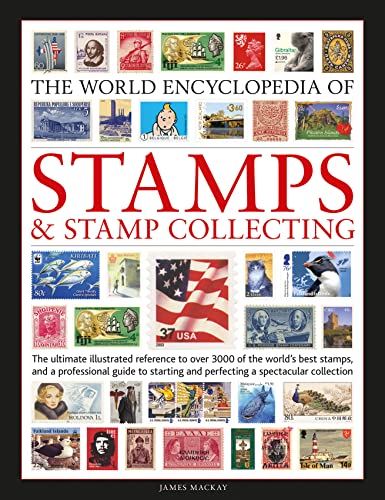 9780754835493: Stamps and Stamp Collecting, World Encyclopedia of: The ultimate reference to over 3000 of the world's best stamps, and a professional guide to starting and perfecting a collection