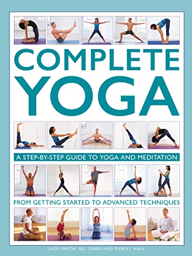 Stock image for Complete Yoga: A Step-by-step Guide to Yoga and Meditation from Getting Started to Advanced Techniques [Hardcover] Smith, Judy; Gibbs, Bel and Hall, Doriel for sale by Lakeside Books
