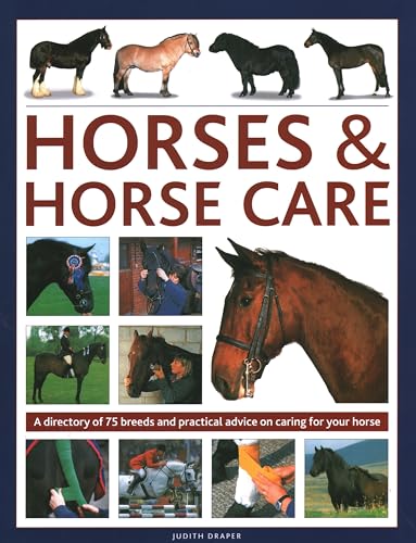 Stock image for Horses Horse Care: A Directory of 80 Breeds and Practical Advice on Caring for your Horse for sale by Michael Lyons