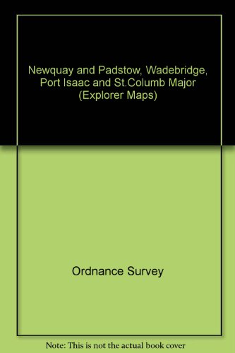 Newquay and Padstow, Wadebridge, Port Isaac and St.Columb Major (Explorer Maps) (9780754911067) by NOT A BOOK