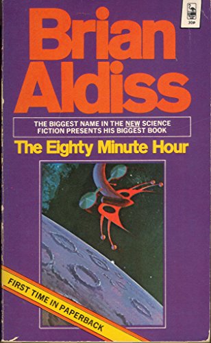 Eighty-Minute Hour: A Space Opera (9780755100705) by Aldiss, Brian Wilson