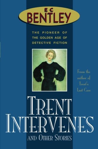 Stock image for Trent Intervenes & Other Stories (Philip Trent, 3) for sale by GF Books, Inc.
