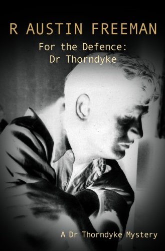 Imagen de archivo de For The Defence: Dr. Thorndyke a la venta por Wonder Book