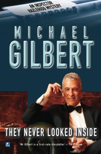 They Never Looked Inside (Inspector Hazlerigg, 2) (9780755105076) by Gilbert, Michael