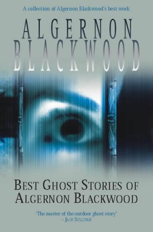 The Best Ghost Stories Of Algernon Blackwood (9780755108138) by Blackwood, Algernon