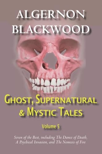 Ghost, Supernatural & Mystic Tales Vol 5 (9780755108145) by Blackwood, Algernon