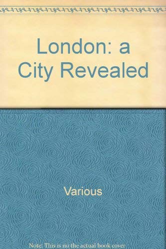 Stock image for London: a City Revealed for sale by Reuseabook